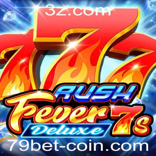 Descubra a Emoção do RushFever7sDeluxe com 79 Bet